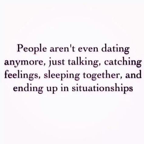 Sad, but I see a lot of people doing this. Call me old fashioned but I prefer to date and get to know the person. Situationships don't work, relationships do. Catching Feelings, Plenty Of Fish, Catch Feelings, Turquoise Charm, Dating Memes, Dating Humor, Dating Quotes, Real Quotes, Online Dating