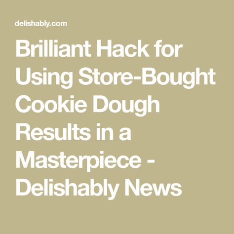 Brilliant Hack for Using Store-Bought Cookie Dough Results in a Masterpiece - Delishably News Premade Cookie Dough Hacks, Sugar Cookie Dough Ideas Store Bought, Store Bought Cookie Dough Hacks, Cookie Dough Hacks, Refrigerator Cookies, How To Dr, Dough Ideas, Raw Cookie Dough, Cookie Hacks