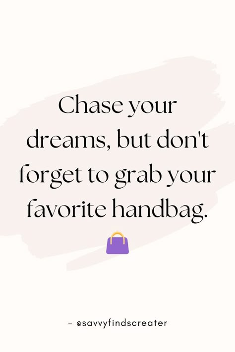 Handbags, Dream Chaser, Fashion Journey, Ambition and Style, Chase Your Dreams, Style and Ambition Luxury Is A Necessity That Begins, Captions For Bags Business, Bag Quotes Handbags, Rebrand Quotes, Quotes About Bag, Handbag Quotes, Support Small Business Quotes, Handbag Business, Instagram Story Ads