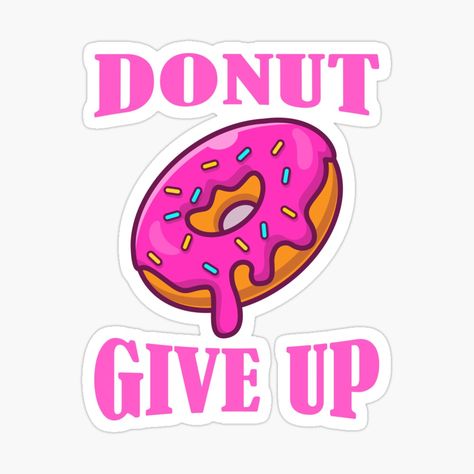 Get my art printed on awesome products. Support me at Redbubble #RBandME: https://www.redbubble.com/i/sticker/Pun-Donut-Give-Up-Funny-Workout-Saying-Fitness-Gym-Gift-by-BeHappyBeGood/114422808.EJUG5?asc=u Gym Puns, Gym Stickers, Fitness Jokes, Workout Quote, Health Stickers, Fitness Bike, Funny Stick Figures, Gym Cardio, Gym Gifts