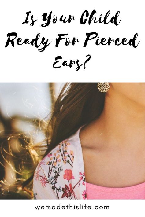 Is Your Child Ready For Pierced Ears? First Ear Piercing, New Ear Piercing, Ears Pierced, Ear Piercing, Life Blogs, Clean Hands, Support Group, Pierced Ears, Immune System