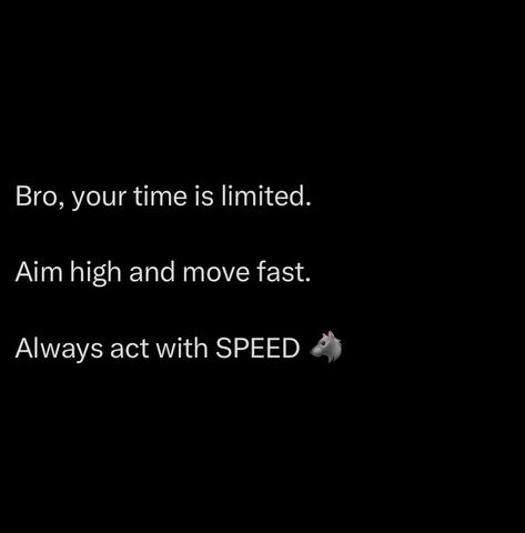 Execute at lightning speed because the world rewards the man who acts first, not the one who waits. Aim for the top. Don’t settle for average goals. Average is where the lazy, the timid, and the fearful go to die. If you’re not pushing for greatness, you’re already losing. Move fast. While other men are hesitating, you’re making moves. While they’re thinking about it, you’ve already done it. Speed is your advantage in a world where everyone’s too slow to realise how short life r... Time Is Going Fast Quotes, Quotes Notes, Keep It Real Quotes, Fast Quotes, Small Business Advice, Note To Self Quotes, Quotes And Notes, Keep Trying, Business Advice