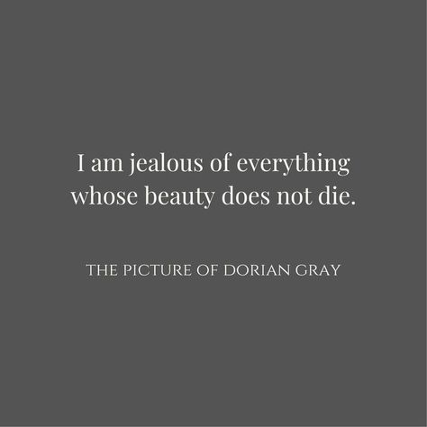 Picture Of Dorian Gray Quotes, Dorian Gray Quotes, Gray Quotes, Typewriter Quotes, The Picture Of Dorian Gray, Picture Of Dorian Gray, I Am Jealous, Oscar Wilde Quotes, Grey Quotes