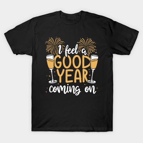 New Years T Shirt Ideas, New Years Tshirts, New Year T Shirt Ideas, New Year Shirts Ideas, New Years Shirt Ideas, New Year Jokes, New Year's Eve Dinner, New Years Eve Shirt, Cheer Tshirts