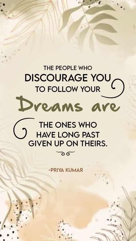 The people who discourage you to follow your dreams are the ones who have long past given up on theirs. #PriyaKumar #MotivationalQuotes #InspirationalQuotes #ThroughtoftheDay International Books, Given Up, Follow Your Dreams, Book Awards, Motivational Speaker, Follow You, Inspirational Books, Giving Up, Dreaming Of You