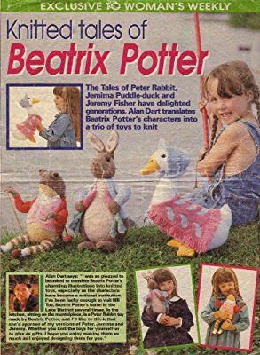 Beatrix Potter Peter Rabbit, Jemima Puddle Duck and Jeremy Fisher by Alan Dart Toys Knitting Patterns (Woman's Weekly Magazine Pull Out Pattern): Amazon.co.uk: Alan Dart: Books Rabbit Knitting Pattern Free, Peter Rabbit Toys, Tales Of Beatrix Potter, Jemima Puddle Duck, Jeremy Fisher, Alan Dart, Rabbit Knitting Pattern, Beatrice Potter, Bunny Knitting Pattern