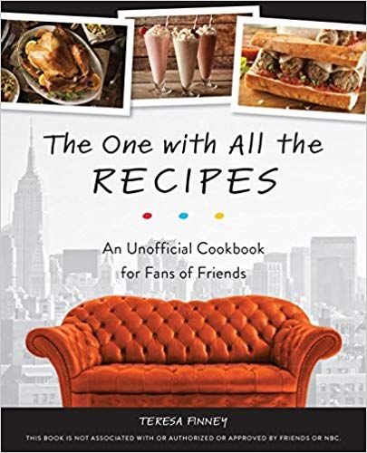 The One with All the Recipes: An Unofficial Cookbook for Fans of Friends: Teresa Finney: 9781612438641: Amazon.com: Books Mothers Day Dinner, Friendsgiving Dinner, Pigs In A Blanket, Chandler Bing, Viewing Party, Easy Cooking Recipes, Recipe For Mom, Friends Tv Show, Inside Jokes