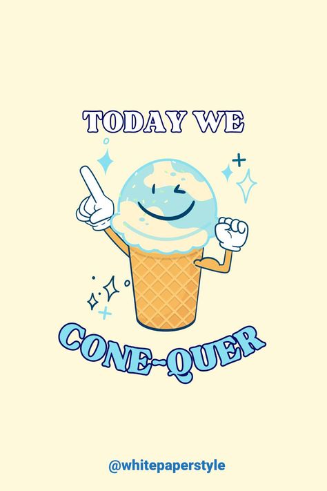 Today We Cone-Quer  |  Funny Food Pun | Kawaii Food Gfx Cute Ice Cream Sayings, Ice Cream Sayings, Ice Cream Slogans, Cream Quotes, Ice Cream Puns, Ice Cream Quotes, Ice Cream Funny, Calligraphy Projects, Ice Cream Pictures