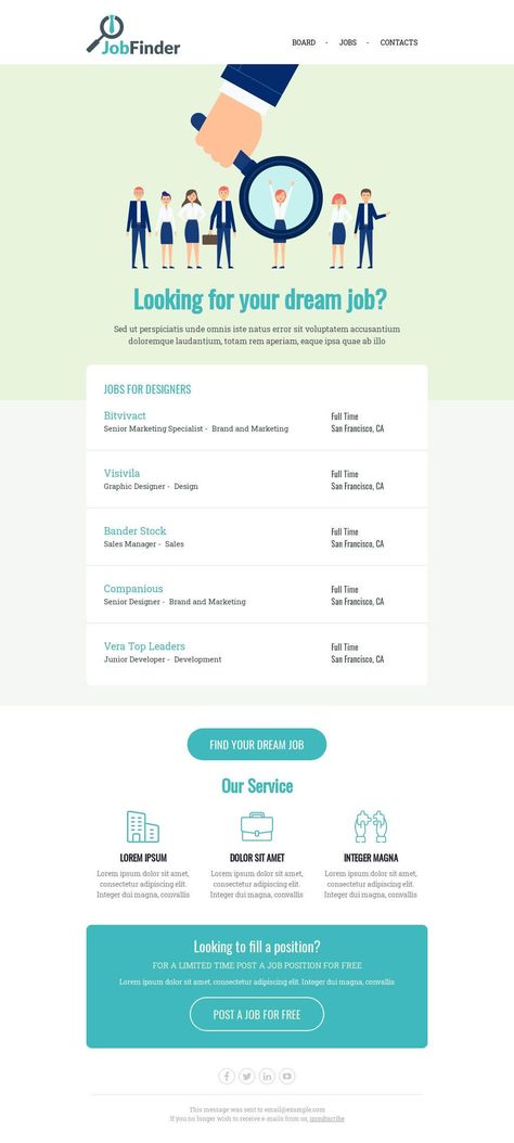 Are you hiring? Let potential candidates know with our Job Finder email template. This email template is an HR department’s dream come true: Fill in your list of available positions and send it out. This template is also a great fit for third-party websites that post job openings. The service promotion email can help you share all of your listings, for-hire positions and other opportunities. #emaildesign #emailtemplate #email #job #dreamjob Designed by Regina Tagirova Hr Templates, Professional Email Templates, Hr Department, Html Email Templates, Email Ideas, Graphic Design Jobs, Professional Email, Bee Free, Email Template Design