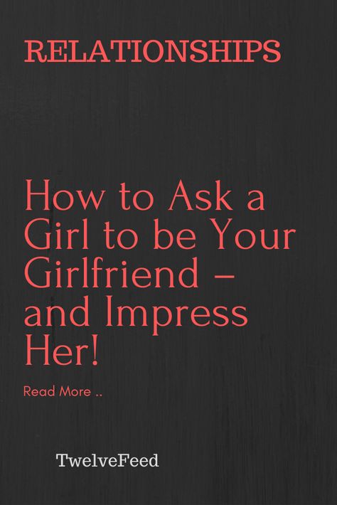 How to Ask a Girl to be Your Girlfriend – and Impress Her! – The Twelve Feed | Recipes To Impress Girlfriend, How To Ask Her To Be My Girlfriend, How To Ask For A Hug, Ask A Girl To Be Your Girlfriend Ideas, How To Ask A Girl To Be Your Valentine, How To Impress A Girl, Impressive Quotes For Her, Creative Ways To Ask Someone To Be Your Girlfriend, How To Impress A Girl By Text