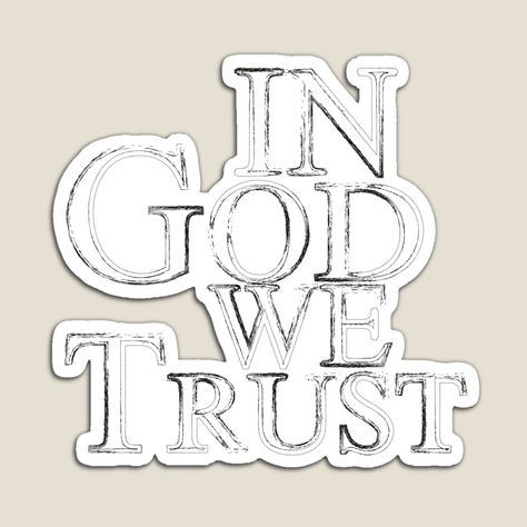 Get my art printed on awesome products. Support me at Redbubble #RBandME: https://www.redbubble.com/i/magnet/In-God-we-trust-by-Pruhin/62881853.TBCTK?asc=u In God We Trust Tattoo Design, Idea Board, In God We Trust, God Jesus, Tattoo Idea, Faith In God, Print On Demand, My Art, Awesome Products