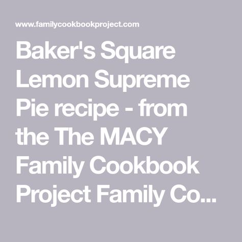 Bakers Square Lemon Supreme Pie, Lemon Supreme Pie Recipe, Lemon Supreme Pie, Bakers Square, Family Cookbook Project, Create A Cookbook, Lemon Filling, Pastry Shells, Yellow Foods