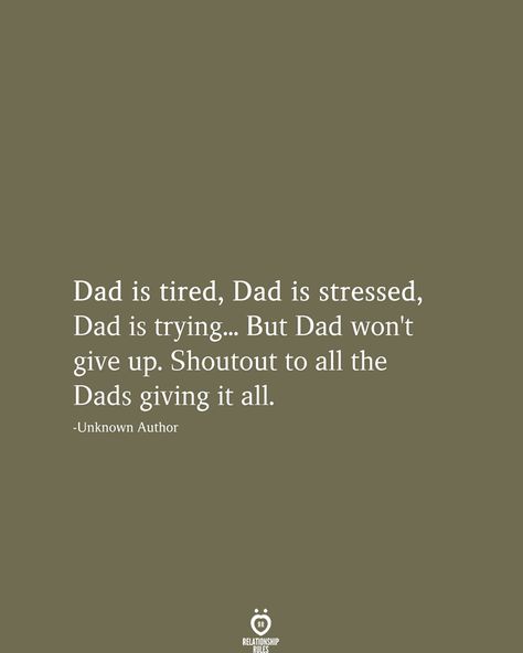 Dad Is Tired Dad Is Stressed Dad Is Trying - Single Dad - Ideas of Single Dad #singledad #daddy -   Dad is tired Dad is stressed Dad is trying But Dad wont give up. Shoutout to all the Dads giving it all. -Unknown Author Single Dad Quotes, Great Dad Quotes, New Dad Quotes, Best Dad Quotes, Team Building Quotes, Dad Love Quotes, Single Dad, Daughter Love Quotes, Calm Quotes