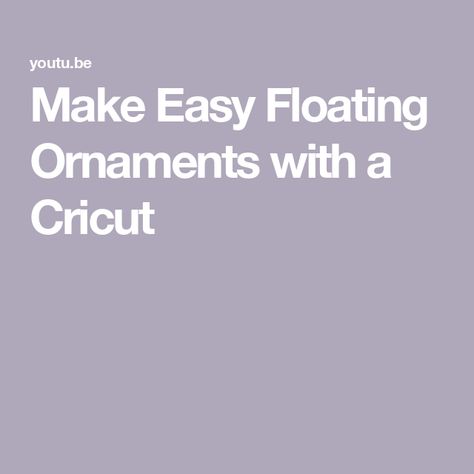 Make Easy Floating Ornaments with a Cricut Floating Ornaments, Ornament Template, Make It Simple, Floating, Cricut, Design