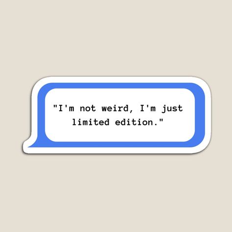 Get my art printed on awesome products. Support me at Redbubble #RBandME: https://www.redbubble.com/i/magnet/Funny-Quotes-I-m-not-weird-I-m-just-limited-edition-by-Mystylshop/145717858.TBCTK?asc=u Text Messages, Limited Editions, Science Poster, Colorful Prints, Stranger Things Fanart, Me Quotes, My Art, Awesome Products, Funny Quotes