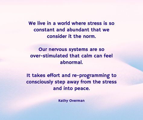 We live in a world where stress is so constant and abundant that we consider it the norm. Our nervous systems are so over-stimulated that calm can feel abnormal. It takes effort and re-programming to consciously step away from the stress and into peace. / Kathy Overman Over Stimulated Quotes, Over Stimulated, Helpful Quotes, Children Quotes, My Children Quotes, Health Heal, Love Thoughts, Recovery Quotes, Beautiful Coffee