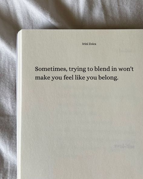 Blending in is not the same as belonging. Don’t change yourself trying to fit in. You risk making your true self disappear when you could shine so brightly being your unique self, being different. Belong Quotes, Don't Try To Fit In Where You Don't Belong, You Tried, Make You Feel, You Changed, Like You, Inspire Me, Words Quotes, Make It Yourself