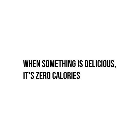 When something is delicious, it's zero calories  #quoteoftheday #quote #words #typography #hunger #funny #calories #food Craving Quotes Food, Calorie Quotes, Cravings Satisfied Caption, Cravings Quotes Food, Dessert Quotes Funny, Food Captions Instagram Funny, Calories Quotes, Carbs Quotes, Food Quotes Instagram