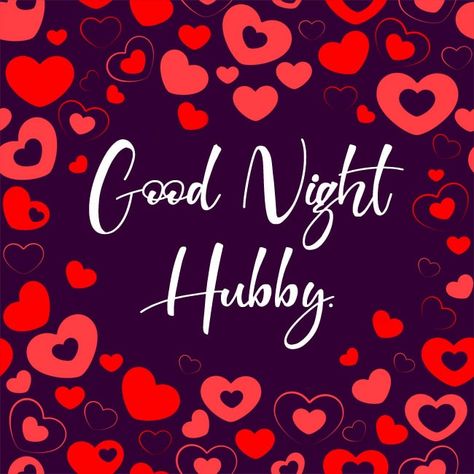 Good Night Husband Quotes, Good Night Husband I Love You, Good Night Hubby Love You, Good Night Husband I Love, Good Night Quotes For Him Romantic, Good Night Husband, Good Night My Husband, Good Night My Love Romantic For Him, Funny Goodnight