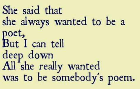 Do you want to be the poet or the poem? The Poem, The Poet, Deep Down, A Poem, I Can Tell, I Want To Be, Great Quotes, I Want, I Can