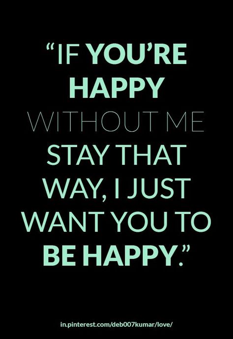 If You Are Happy Without Me Quotes, Stay Happy Without Me Quotes, Go Be Happy Without Me, You Are Happy Without Me Quotes, If They Are Happy Without You Quotes, You're Happy Without Me Quotes, Happy Without You Quotes, Break Up Instagram Story, I Want You To Be Happy Even Without Me