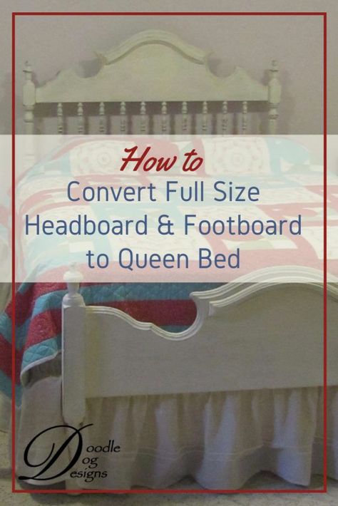 Convert Full Size Headboard & Footboard to fit a Queen-size Mattress - DoodleDog Designs Primitives Full Size Bed Headboard, Full Bed Headboard, Antique Headboard, Queen Frame, Queen Size Mattress, Full Size Headboard, Queen Size Headboard, Full Headboard, Full Size Bed Frame