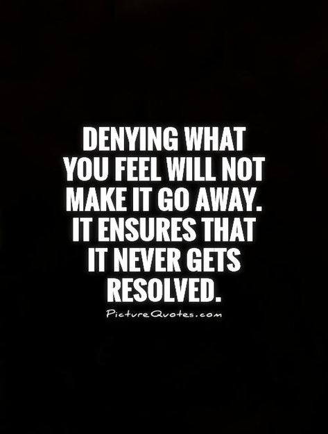 Denying Feelings Quotes, Denial Quotes Relationships, In Denial Quotes, Dv Quotes, Denial Quotes, Seeing Quotes, Open Quotes, Mother Dearest, Recovery Inspiration