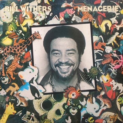 Bill Withers - Menagerie (Vinyl, LP) at Discogs Bill Withers Lovely Day, Recessional Songs, Sister Sledge, Bill Withers, Nina Simone, Smooth Jazz, Hodge Podge, Mötley Crüe, Album Cover Art