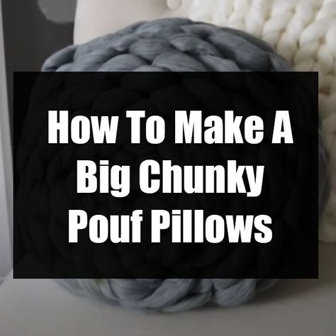 How To Make A Big Chunky Pouf Pillows Chunky Yarn Pillow, Poofs Ottoman, Puff Pillow, Diy Pouf, Chunky Knit Pillow, Knitted Pouf, Yarn Craft, Concrete Crafts, Knit Pillow