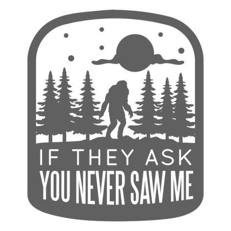 If ask never saw me bigfoot sticker #AD , #affiliate, #SPONSORED, #sticker, #bigfoot Bigfoot Sticker, Bunny Tracks, Patch Ideas, Cricut Svgs, Animal Ideas, Circuit Ideas, Camping Signs, Sticker Png, Rustic Crafts