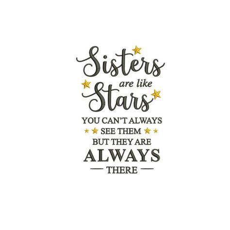 Sisters are like stars you cant always see them Sister love Machine embroidery design / sister are like stars / sisters love Sister Love Images, Good Sister Quotes, Brother Sister Love Quotes, Thank You Sister, Sister Love Quotes, Sisters Love, Sisters Quotes, Embroidery Store, Brother And Sister Love