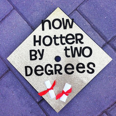 Graduation cap! Now hotter by two degrees Two Degrees Hotter, Graduation Cap Designs College, Grad Picture Ideas, College Grad Cap Ideas, Masters Graduation, College Graduation Cap Decoration, Grad Hat, Diy Graduation Cap, Graduation Cap Toppers