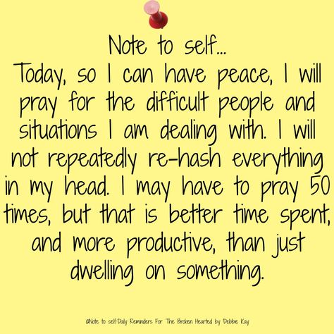 Note to self… Today, so I can have peace, I will pray for the difficult people… A Note To Self, Highly Favored, Motivation Positive, Difficult People, Mean People, Daily Reminders, Note To Self Quotes, Self Quotes, Verse Quotes