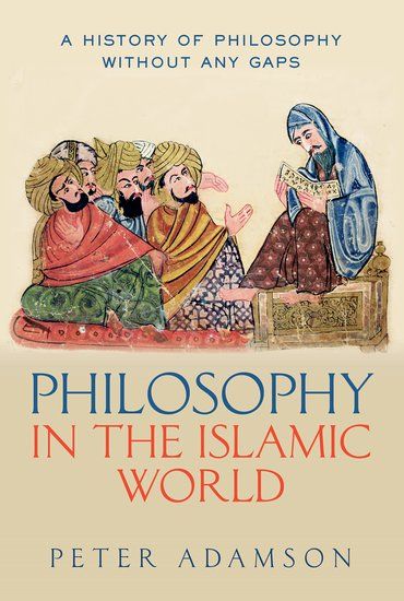 Peter Adamson’s “Philosophy in the Islamic World” marks a revolution: it redraws the map of the history of philosophy in a fundamental way. Medieval Philosophy, Ibn Arabi, History Of Philosophy, Philosophy Books, Recommended Books To Read, Quran Recitation, Oxford University Press, Islamic World, Book List