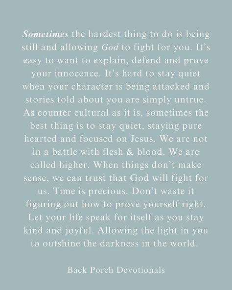 No one ever likes being talked about. None of us enjoy hearing negative things said about us especially if something is untrue. It’s easy to want to prove our innocence by explaining our side of the story. Yet, at times the true power is simply being still and not engaging in the chatter. Simply being steady in our walk with Jesus and moving forward with Joy says so much more. Ephesians 6:12 says, we are not in a battle against flesh & blood. We are called higher. We are called to keep our ... Walk With Jesus, Prove Yourself, Ephesians 6 12, Time Is Precious, Stay Kind, Ephesians 6, Fav Quotes, Flesh And Blood, Keep Moving Forward