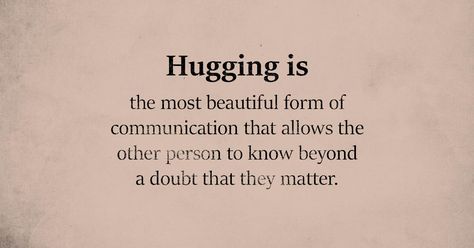 Hugging is The Most Beautiful Form of Communication Hug Benefits, Need A Hug Quotes, Hugs Meaning, Fate Quotes, Words Mean Nothing, Hug Quotes, Words Of Wisdom Quotes, Forms Of Communication, Stressful Situations