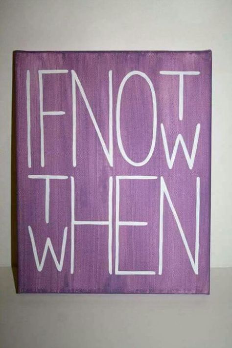 If Not Now Then When, Cuadros Diy, Quote Canvas, Not Now, Canvas Quotes, Jackson Pollock, Canvas Crafts, Diy Canvas Art, Diy Canvas