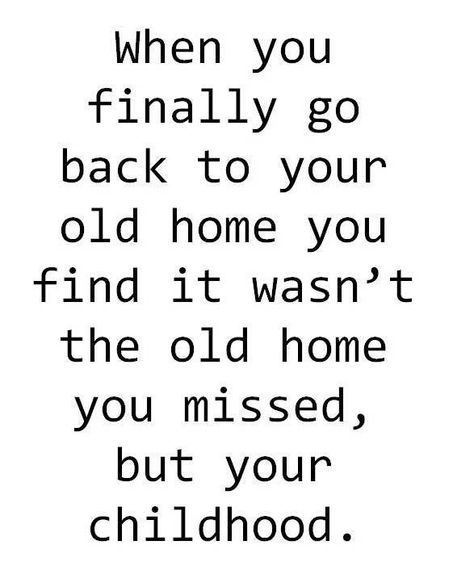 Childhood home Childhood Home Quotes, Quotes For Childhood, Quotes About Childhood, Childhood Quotes, Keepsake Ideas, Home Quotes, Childhood Home, Quotes Words, Philosophy