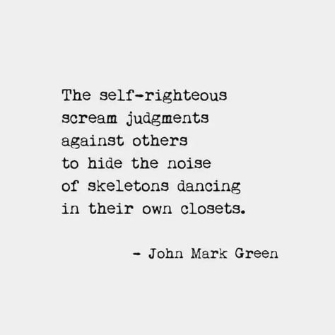 Self Righteous Quotes, Judging Others Quotes, Self Righteous, Judgement Quotes, Judgemental People, Judge Quotes, People Who Judge, Narcissistic Family, Toxic Family