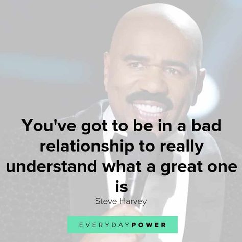 Steve Harvey Quotes Relationships, Harvey Quotes, Steve Harvey Quotes, Bad Relationship, Single Mom Quotes, Steve Harvey, Flirting Moves, Dating After Divorce, Marriage Quotes