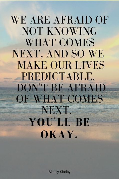 Many of us are afraid of the future and we tend to ignore our fear of what comes next for us.  As long as we ignore our fears your mind will let them grow.   Getting rid of the fear can be difficult, but if you can become brave enough to listen to your fears then take  action to reassure yourself that you can handle them-  you'll be okay.  #fear #fear-of-the-future #quotes #self-help #moving-forward # Mr Right Quotes, New Chapter Quotes, You'll Be Okay, New Year Motivational Quotes, Path Quotes, Expectation Quotes, Growing Up Quotes, Future Quotes, Fear Quotes