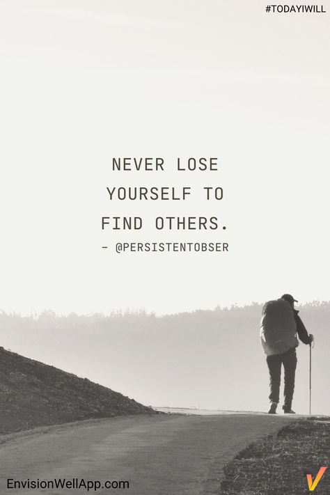 Live your daily life in a way that you never lose yourself. #TodayIWill #putyourselffirst Never Lose Yourself, Find Myself Quotes, Losing Yourself, Lose Yourself, Losing You, Live For Yourself, Daily Life, Me Quotes, You Never