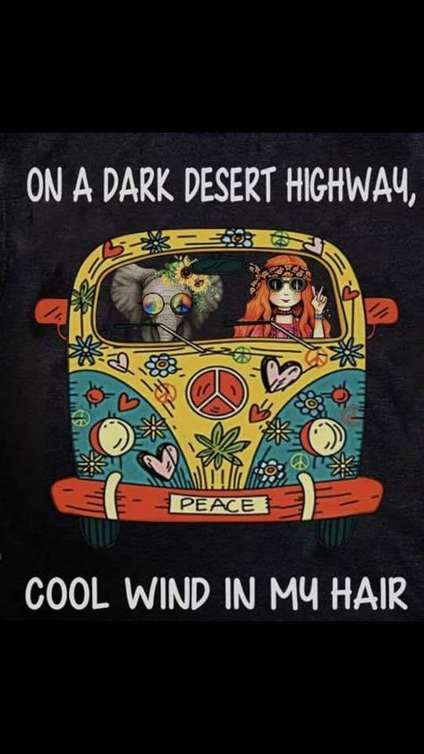 On A Dark Desert Highway, Hippie Quotes, Peace Love Happiness, Wind In My Hair, Hippie Chick, Hippie Peace, Happy Hippie, Hippie Life, Hippie Love