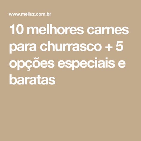 10 melhores carnes para churrasco + 5 opções especiais e baratas