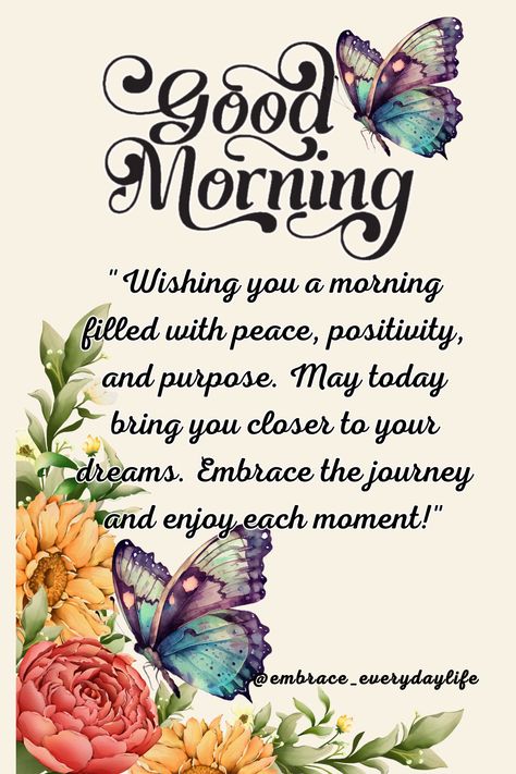 "Wishing you a morning filled with peace, positivity, and purpose. May today bring you closer to your dreams. Embrace the journey and enjoy each moment!" Good Morning Wishes God, Positive Good Morning Quotes Inspiration Beautiful, Positive Good Morning Quotes Motivation, Positive Good Morning Messages, Good Morning Meaningful Quotes, Good Morning Blessings, Beautiful Bible Quotes, Blessed Morning Quotes, Morning Gifs