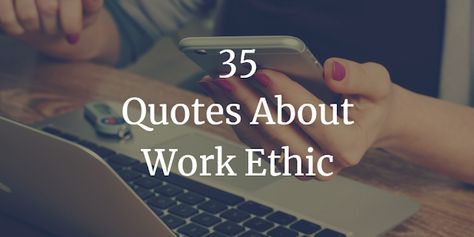 Work Ethic Quotes Inspiration Motivation, Lack Of Work Ethic Quotes, Strong Work Ethic Quotes, Work Ethics Quotes, Work Ethic Quotes Well Said, Good Work Ethic Quotes, Quotes About Work Ethic, Work Ethics Quotes Inspiration, Poor Work Ethics Quotes