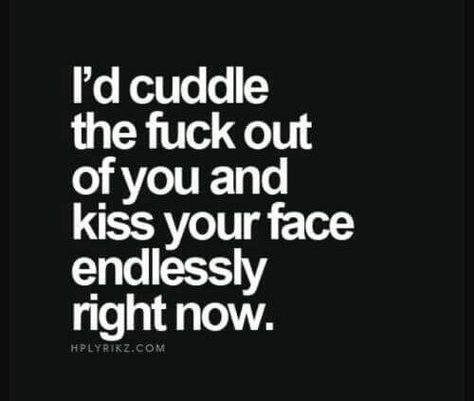 cuddle Fiery Quotes, Cuddle Quotes, I Want To Cuddle, Crush Quotes For Him, Kissing Quotes, Soulmate Love Quotes, Do It Again, Flirting Quotes, Love Memes