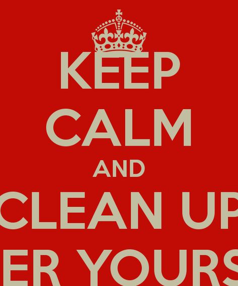 Clean Up After Yourself Quotes by @quotesgram Keep It Clean Quotes, Getting Clean Quotes, Please Clean Up After Yourself Sign, Clean Up After Yourself Sign Funny, My Life’s A Mess But I Can Clean My Room, Cleaning Quotes, Work Humor, You Funny, Clean Up