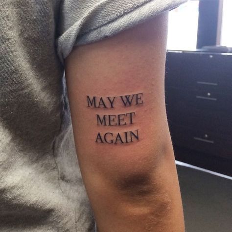 See You Later Tattoo, May We Meet Again Tattoo, Meet Again Tattoo, Soon Tattoo, Again Tattoo, Seeing You Quotes, May We Meet Again, Me Tattoo, Ink Well