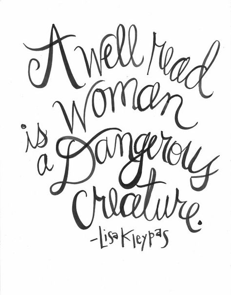 A Well Read Woman Is A Dangerous Creature- Lisa Kleypas Romance Book Tattoo Ideas, Romance Book Tattoo, Book Tattoo Ideas For Women, Well Read Woman, Library Nook, Lisa Kleypas, Cider Press, My Bookshelf, Building Self Esteem